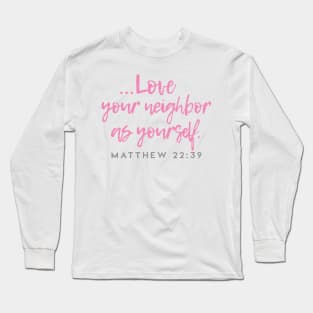 Love Your Neighbor As Yourself - Christian Bible Verse design Long Sleeve T-Shirt